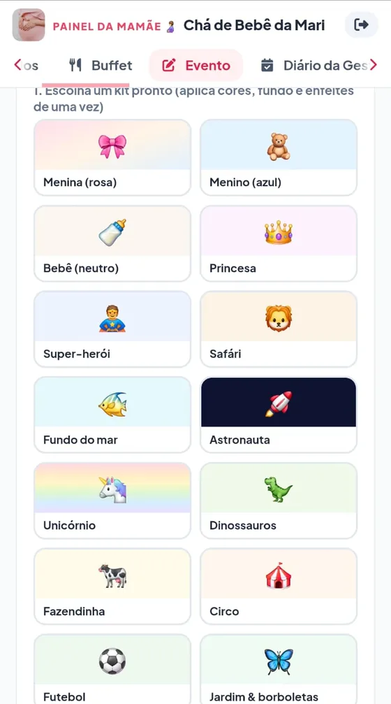Kits prontos de visual: Menina (rosa), Menino (azul), Bebê (neutro), Princesa, Super-herói, Safári, Fundo do mar, Astronauta, Unicórnio, Dinossauros, Fazendinha, Circo, Futebol e Jardim e borboletas